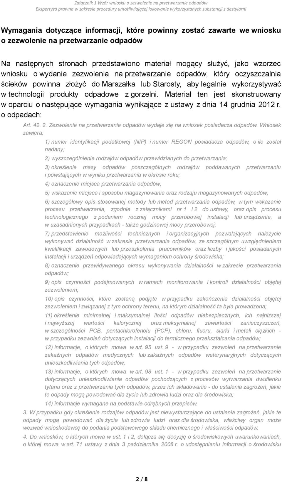 wykorzystywać w technologii produkty odpadowe z gorzelni. Materiał ten jest skonstruowany w oparciu o następujące wymagania wynikające z ustawy z dnia 14 grudnia 20