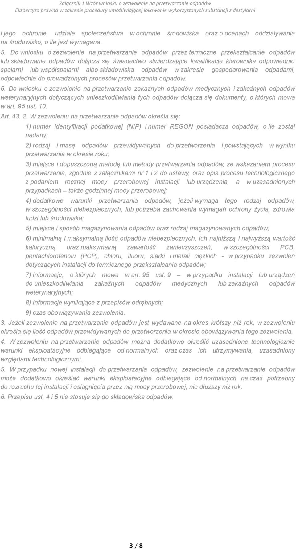 współspalarni albo składowiska odpadów w zakresie gospodarowania odpadami, odpowiednie do prowadzonych procesów przetwarzania odpadów. 6.