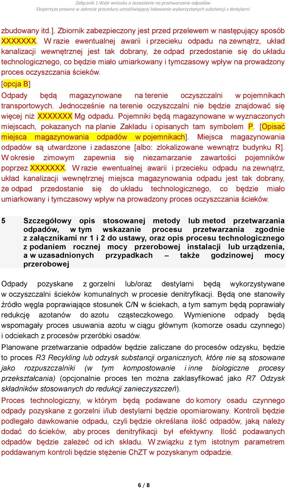 tymczasowy wpływ na prowadzony proces oczyszczania ścieków. [opcja B] Odpady będą magazynowane na terenie oczyszczalni w pojemnikach transportowych.