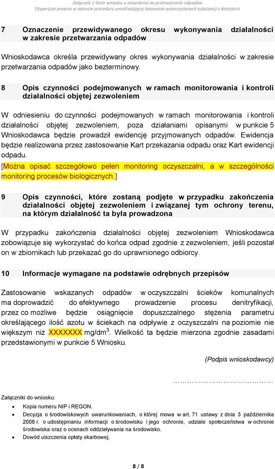 8 Opis czynności podejmowanych w ramach monitorowania i kontroli działalności objętej zezwoleniem W odniesieniu do czynności podejmowanych w ramach monitorowania i kontroli działalności objętej