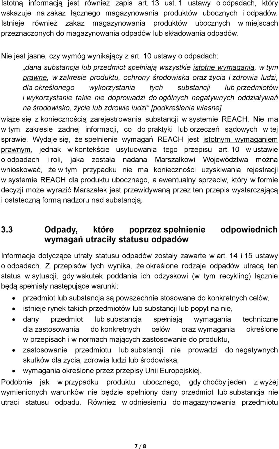 10 ustawy o odpadach: dana substancja lub przedmiot spełniają wszystkie istotne wymagania, w tym prawne, w zakresie produktu, ochrony środowiska oraz życia i zdrowia ludzi, dla określonego