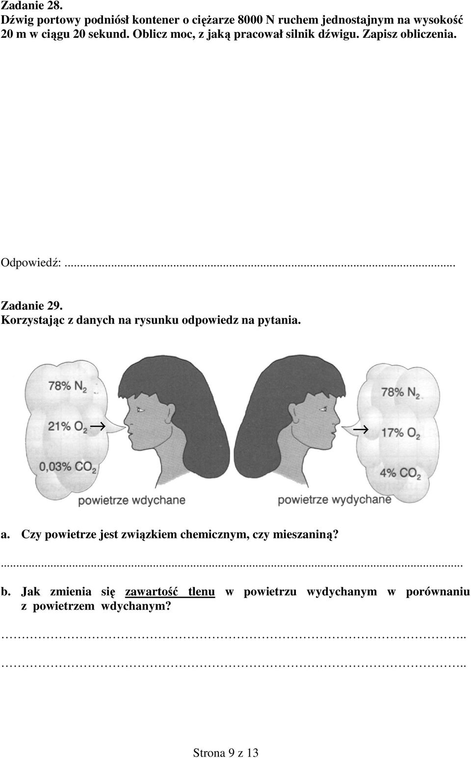 Oblicz moc, z jaką pracował silnik dźwigu. Zapisz obliczenia. Odpowiedź:... Zadanie 29.