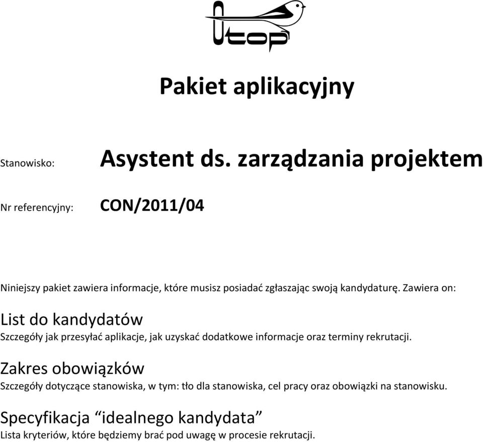 Zawiera on: List do kandydatów Szczegóły jak przesyłać aplikacje, jak uzyskać dodatkowe informacje oraz terminy rekrutacji.