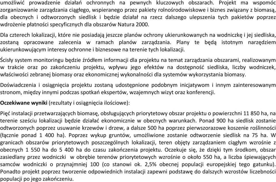 dalszego ulepszenia tych pakietów poprzez wdrożenie płatności specyficznych dla obszarów Natura 2000.