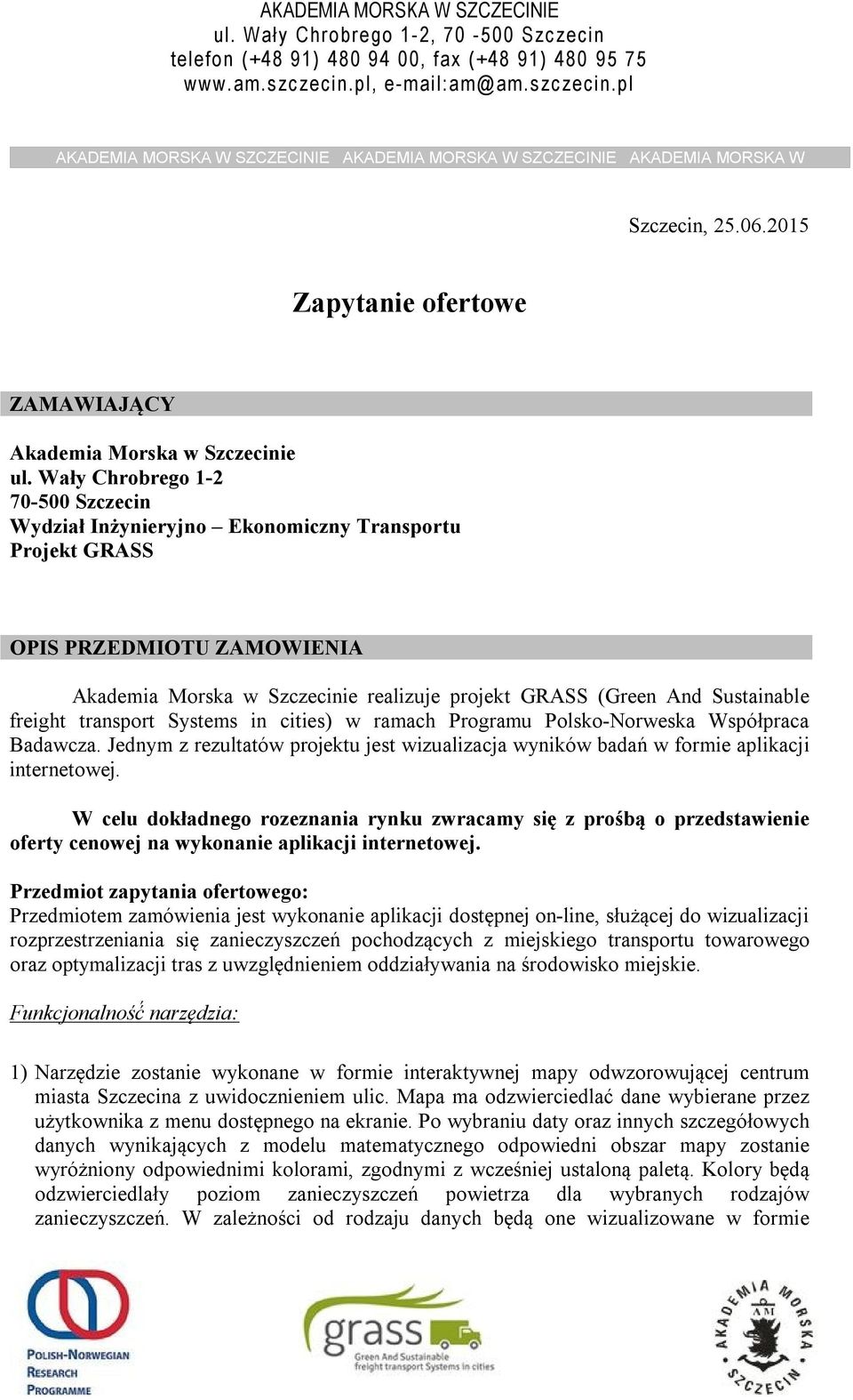 freight transport Systems in cities) w ramach Programu Polsko-Norweska Współpraca Badawcza. Jednym z rezultatów projektu jest wizualizacja wyników badań w formie aplikacji internetowej.