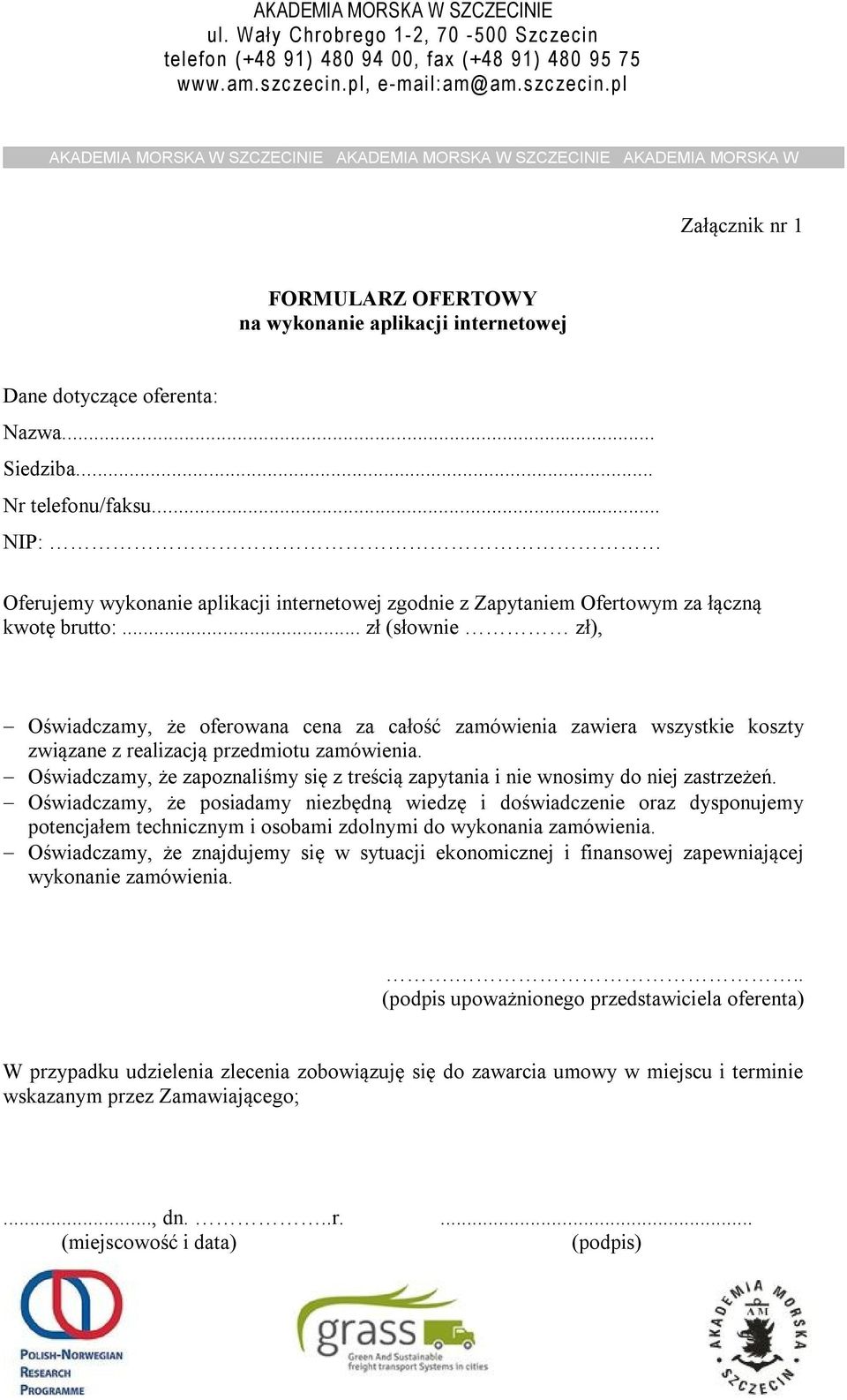 .. zł (słownie zł), Oświadczamy, że oferowana cena za całość zamówienia zawiera wszystkie koszty związane z realizacją przedmiotu zamówienia.