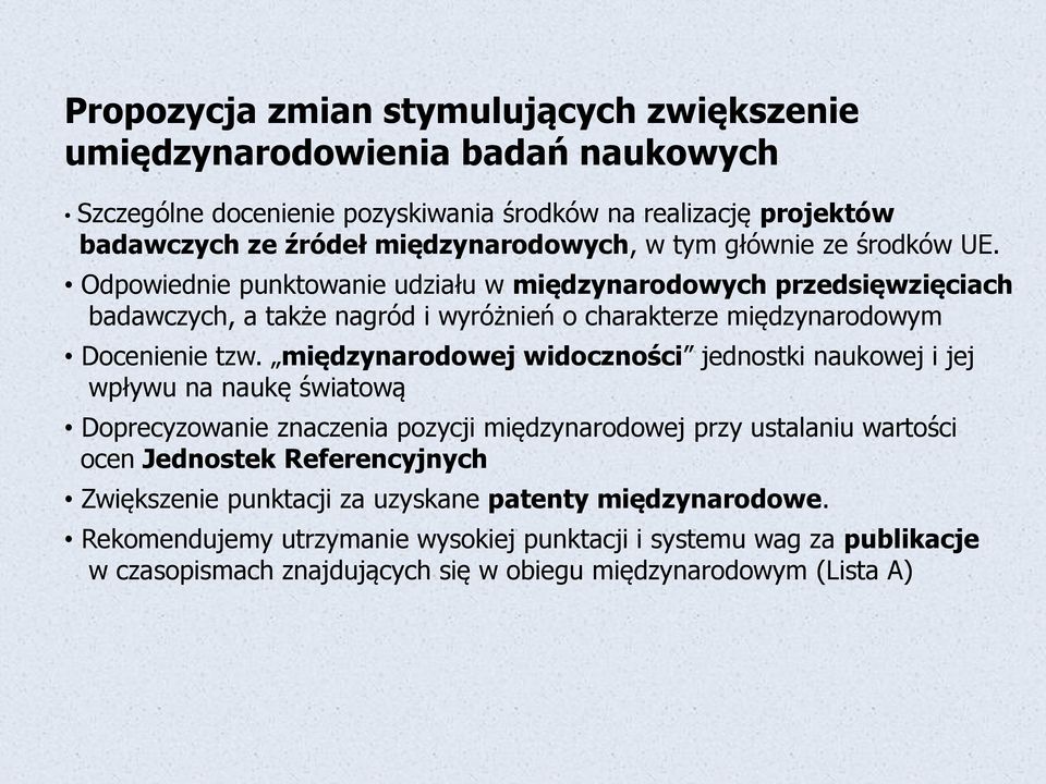 międzynarodowej widoczności jednostki naukowej i jej wpływu na naukę światową Doprecyzowanie znaczenia pozycji międzynarodowej przy ustalaniu wartości ocen Jednostek Referencyjnych