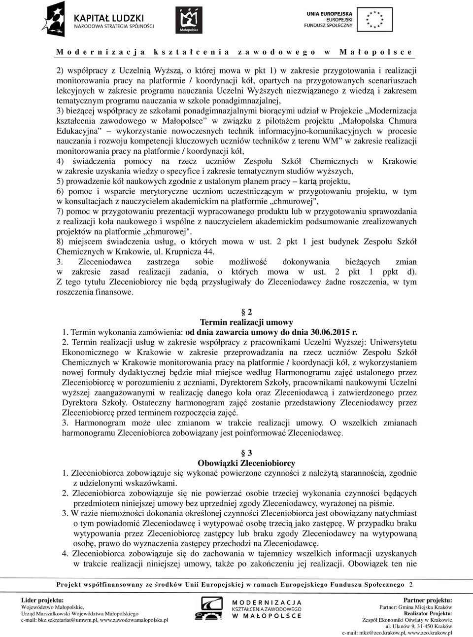 biorącymi udział w Projekcie Modernizacja kształcenia zawodowego w Małopolsce w związku z pilotażem projektu Małopolska Chmura Edukacyjna wykorzystanie nowoczesnych technik