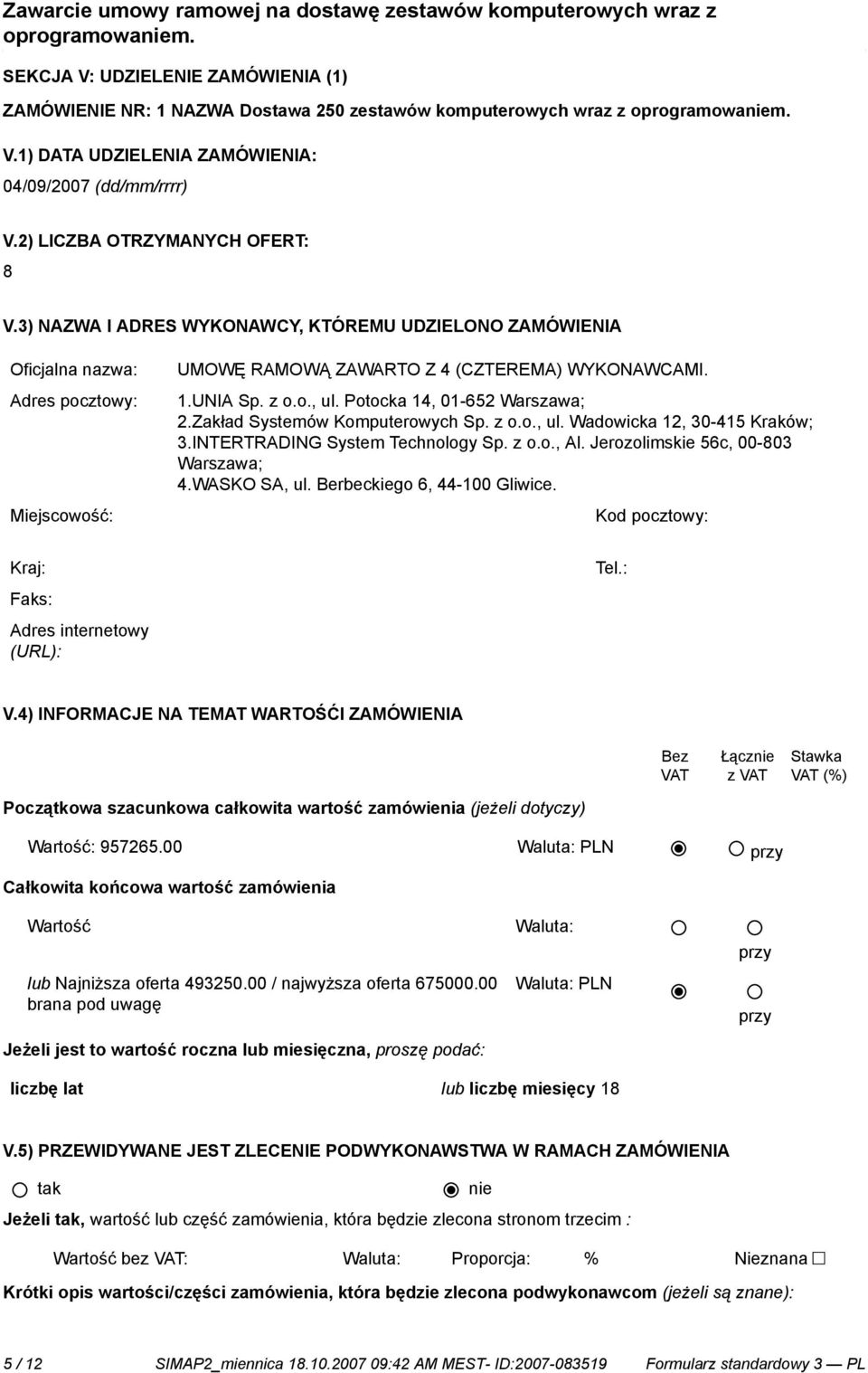 Zakład Systemów Komputerowych Sp. z o.o., ul. Wadowicka 12, 30-415 Kraków; 3.INTERTRADING System Technology Sp. z o.o., Al. Jerozolimskie 56c, 00-803 Warszawa; 4.WASKO SA, ul.