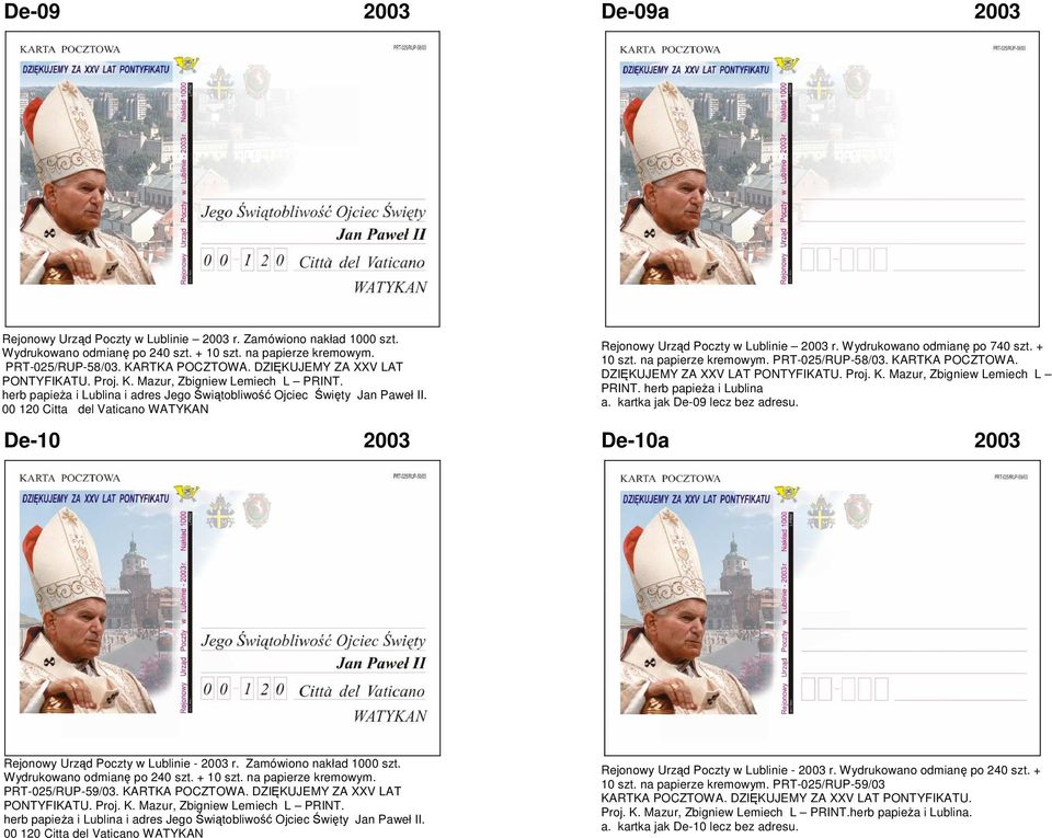 00 120 Citta del Vaticano WATYKAN Rejonowy Urząd Poczty w Lublinie 2003 r. Wydrukowano odmianę po 740 szt. + 10 szt. na papierze kremowym. PRT-025/RUP-58/03. KARTKA POCZTOWA.