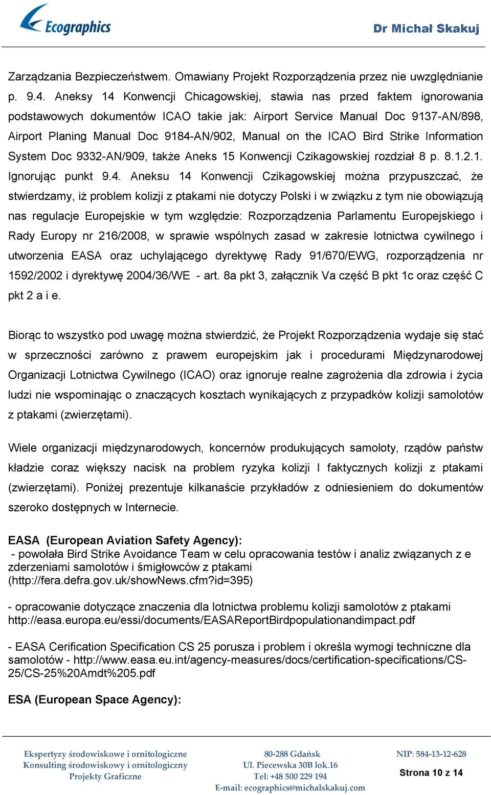 on the ICAO Bird Strike Information System Doc 9332-AN/909, także Aneks 15 Konwencji Czikagowskiej rozdział 8 p. 8.1.2.1. Ignorując punkt 9.4.