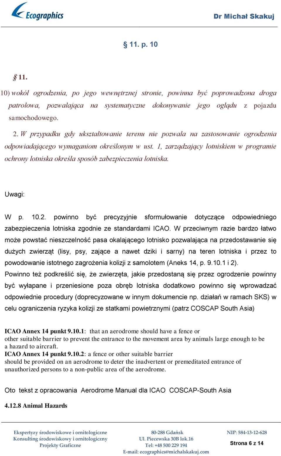 1, zarządzający lotniskiem w programie ochrony lotniska określa sposób zabezpieczenia lotniska. Uwagi: W p. 10.2.