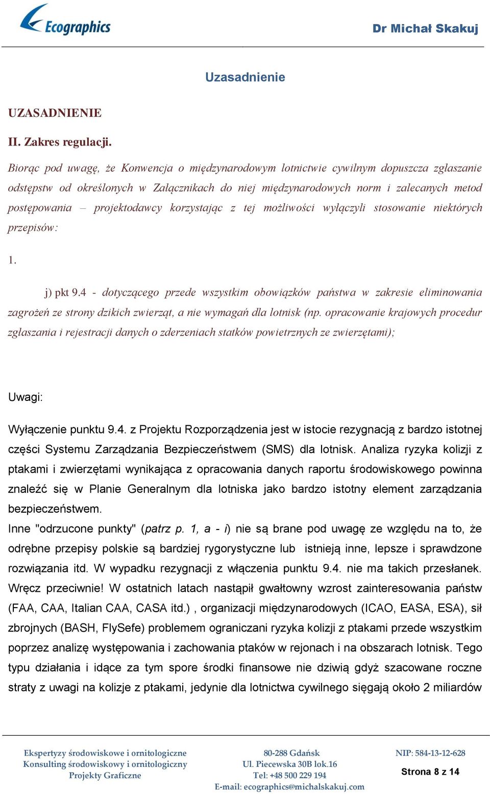 projektodawcy korzystając z tej możliwości wyłączyli stosowanie niektórych przepisów: 1. j) pkt 9.