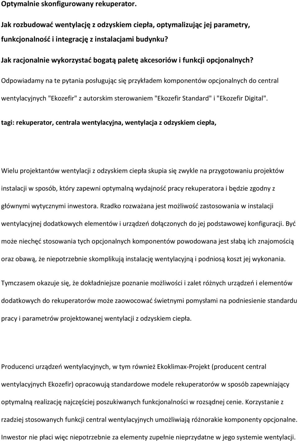 Odpowiadamy na te pytania posługując się przykładem komponentów opcjonalnych do central wentylacyjnych "Ekozefir" z autorskim sterowaniem "Ekozefir Standard" i "Ekozefir Digital".