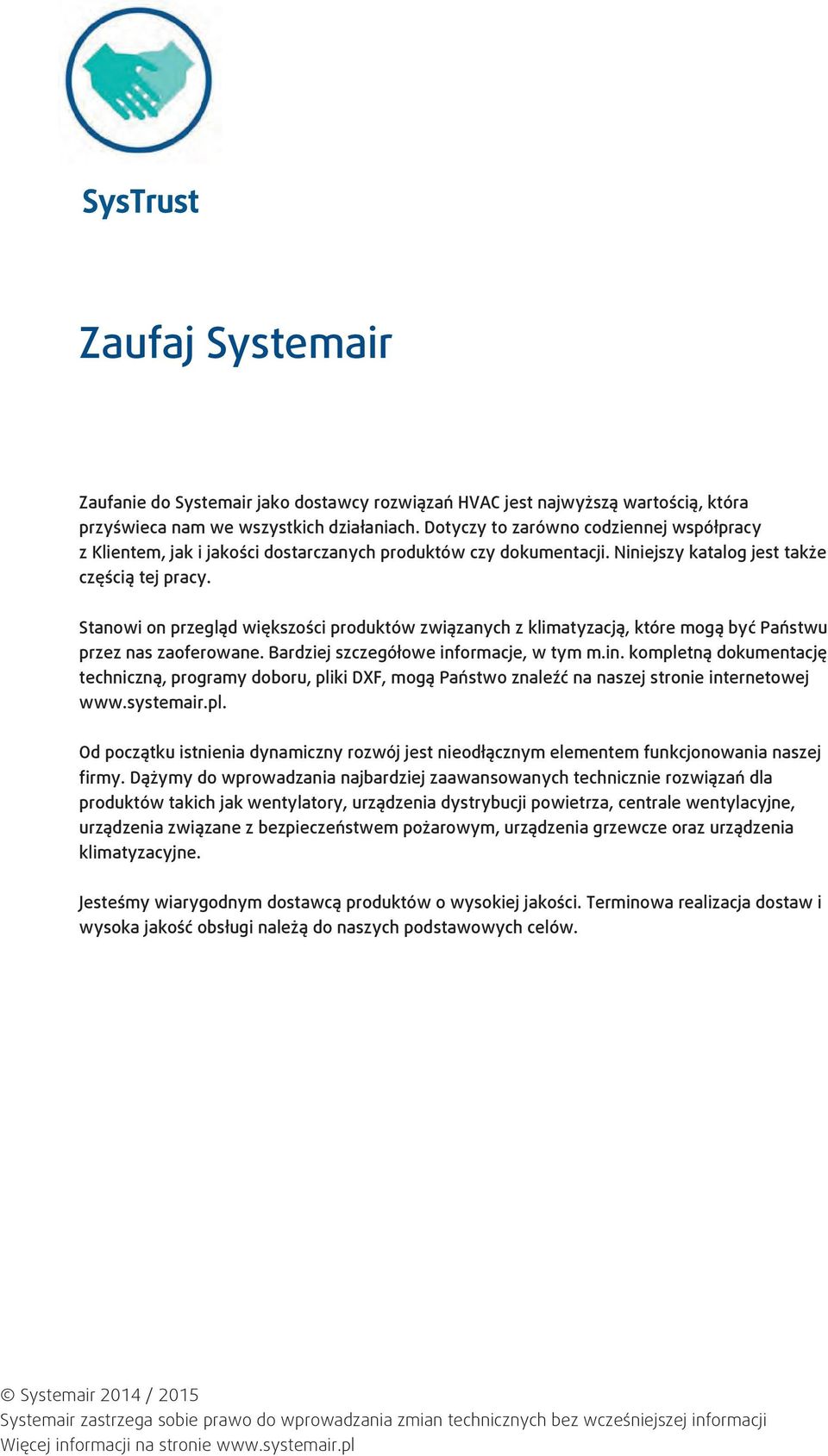 Stanowi on przegląd większości produktów związanych z klimatyzacją, które mogą być Państwu przez nas zaoferowane. Bardziej szczegółowe inf