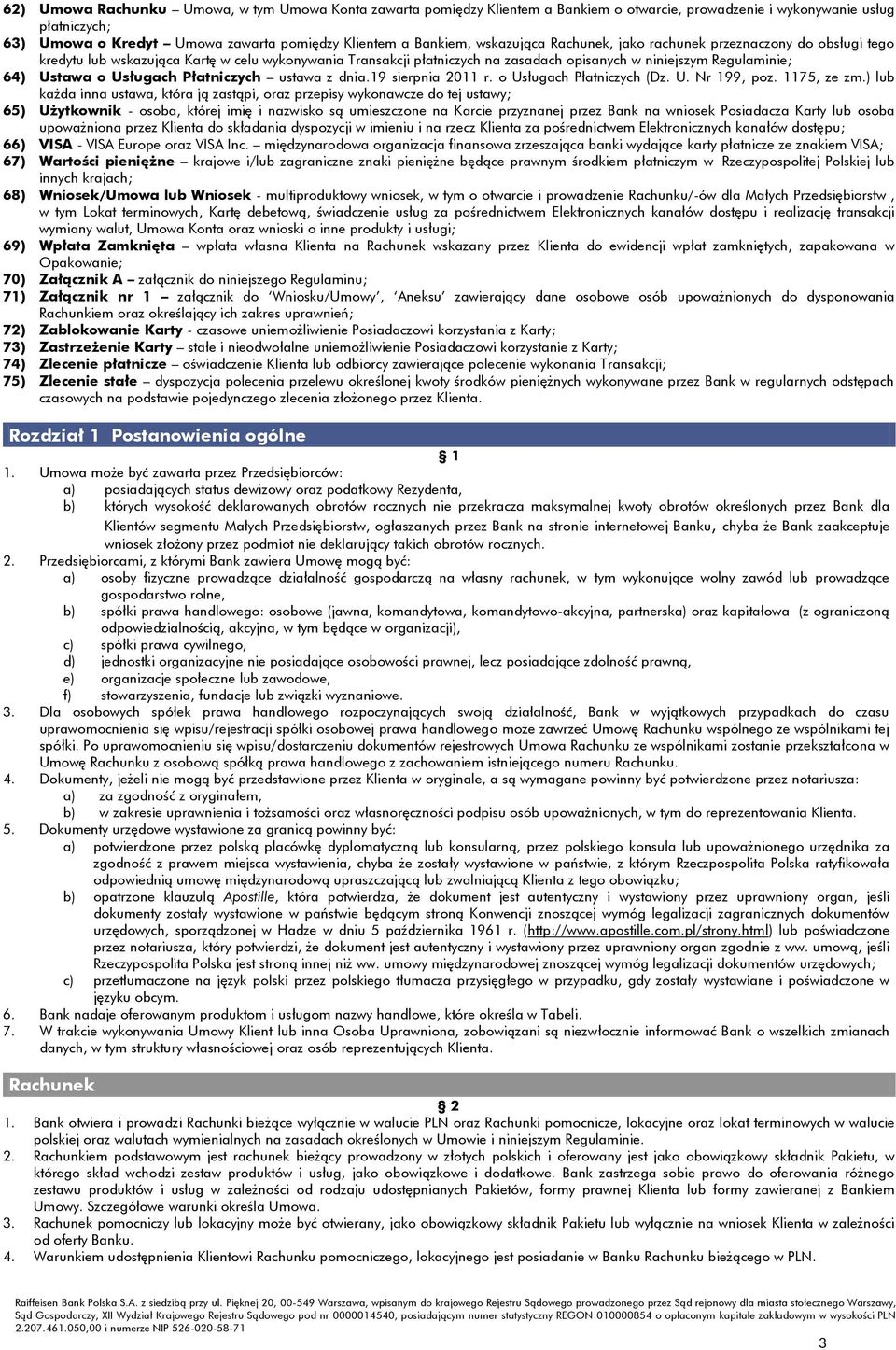 Usługach Płatniczych ustawa z dnia.19 sierpnia 2011 r. o Usługach Płatniczych (Dz. U. Nr 199, poz. 1175, ze zm.