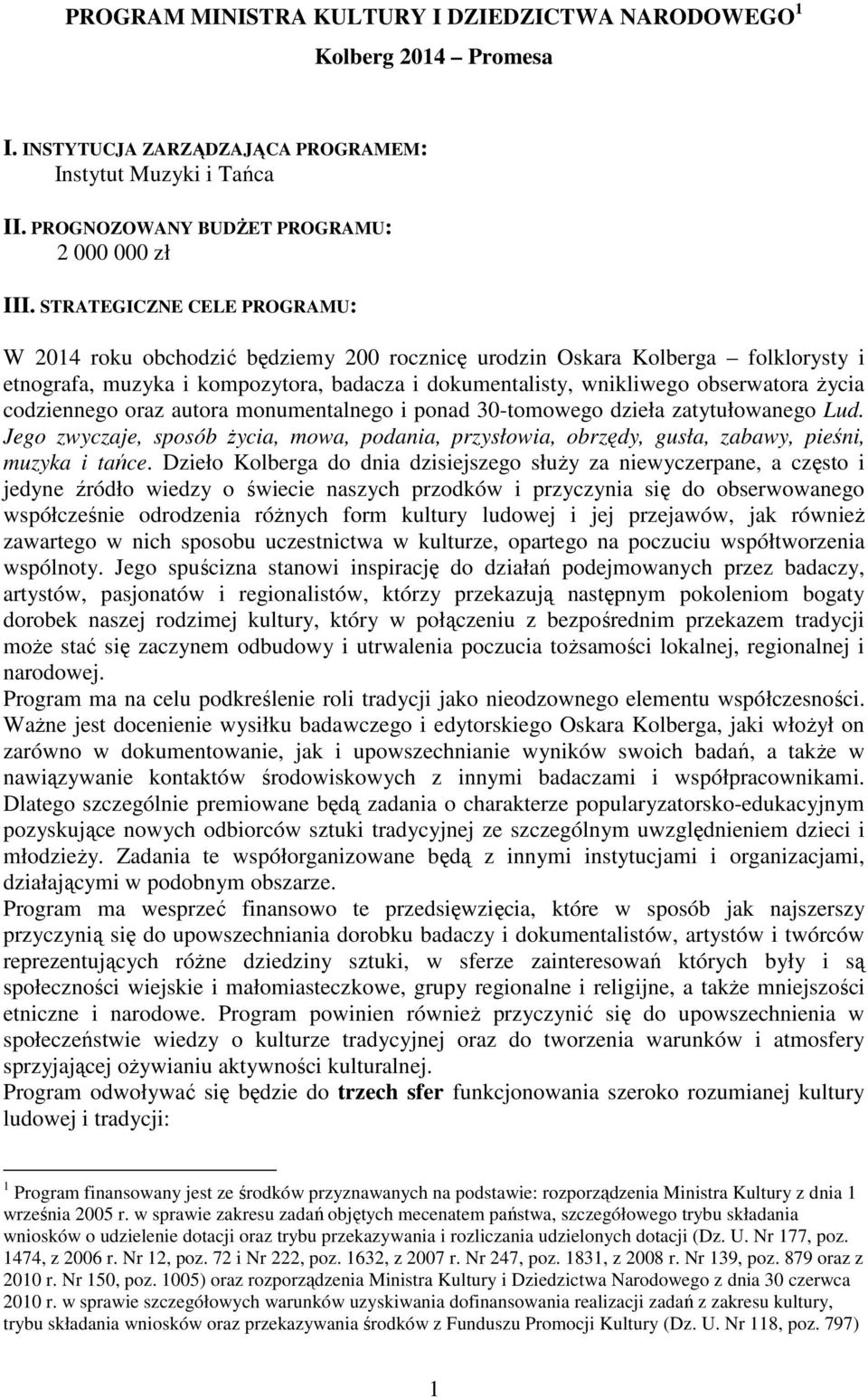 codziennego oraz autora monumentalnego i ponad 30-tomowego dzieła zatytułowanego Lud. Jego zwyczaje, sposób Ŝycia, mowa, podania, przysłowia, obrzędy, gusła, zabawy, pieśni, muzyka i tańce.