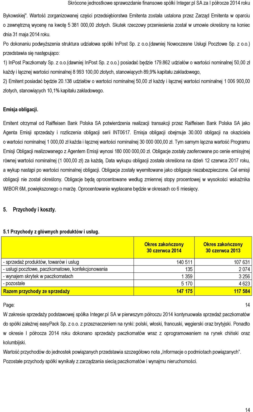 z o.o.) przedstawia się następująco: 1) InPost Paczkomaty Sp. z o.o.(dawniej InPost Sp. z o.o.) posiadać będzie 179.