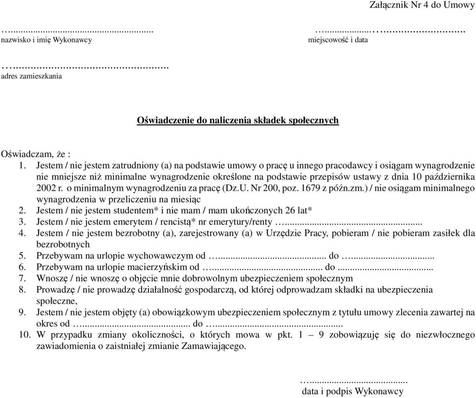 października 2002 r. o minimalnym wynagrodzeniu za pracę (Dz.U. Nr 200, poz. 1679 z późn.zm.) / nie osiągam minimalnego wynagrodzenia w przeliczeniu na miesiąc 2.