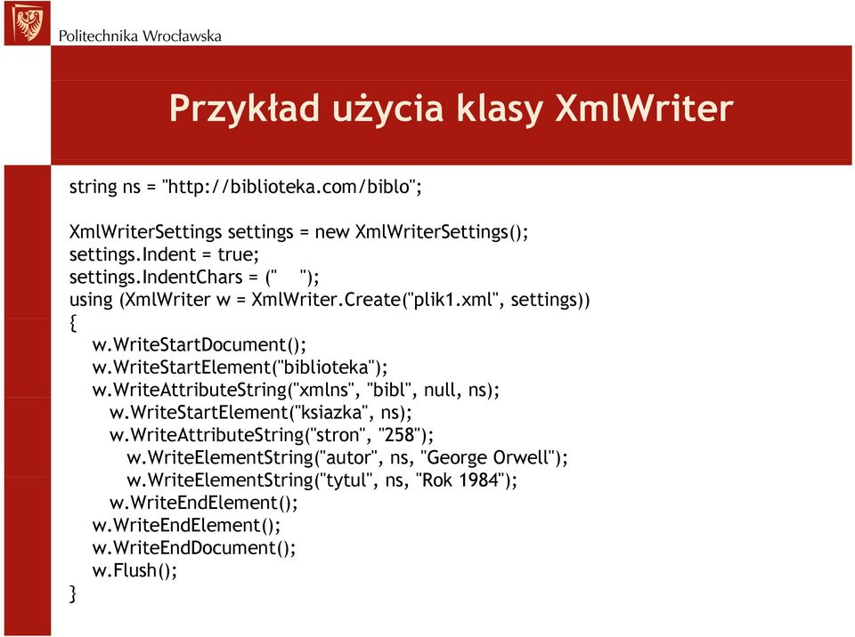 writestartelement("biblioteka"); w.writeattributestring("xmlns", "bibl", null, ns); w.writestartelement("ksiazka", ns); w.