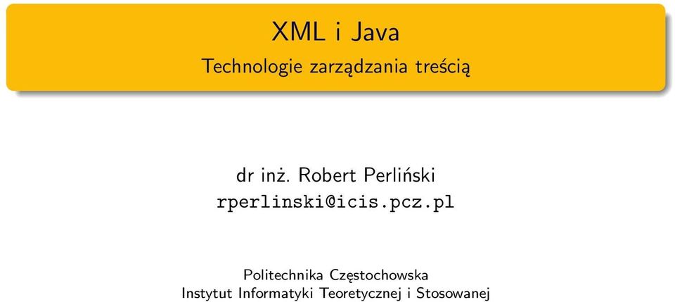 Robert Perliński rperlinski@icis.pcz.
