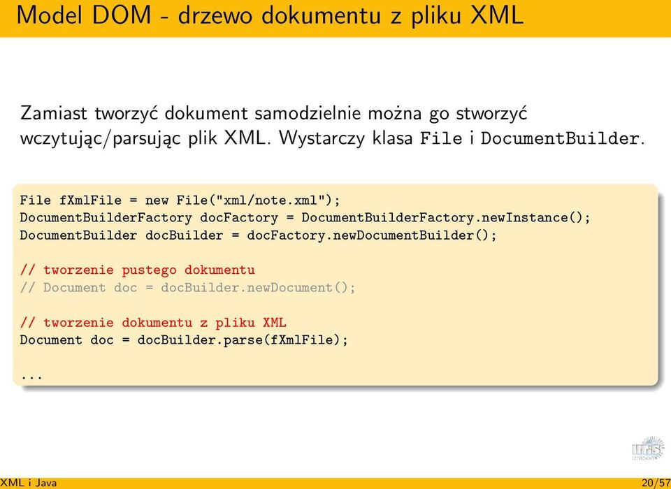 xml"); DocumentBuilderFactory docfactory = DocumentBuilderFactory.newInstance(); DocumentBuilder docbuilder = docfactory.