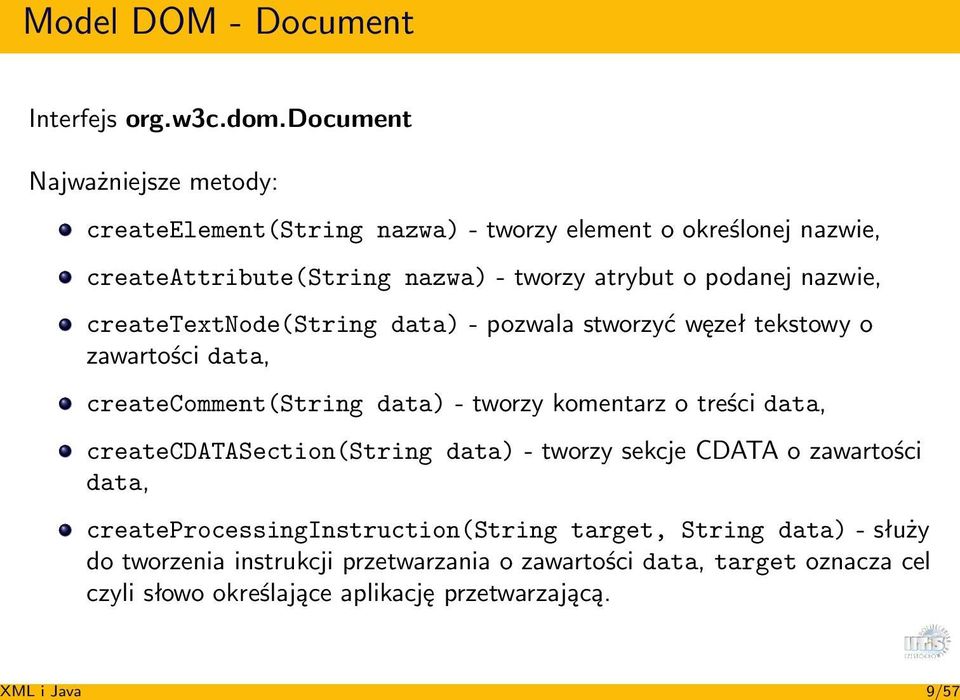 nazwie, createtextnode(string data) - pozwala stworzyć węzeł tekstowy o zawartości data, createcomment(string data) - tworzy komentarz o treści data,