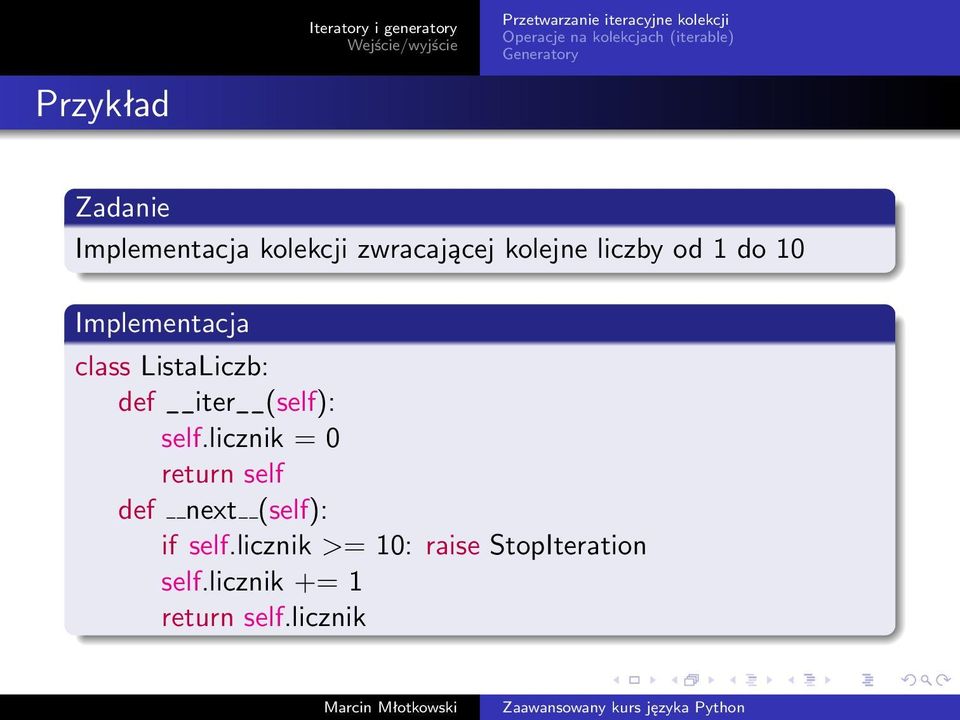 (self): self.licznik = 0 return self def next (self): if self.