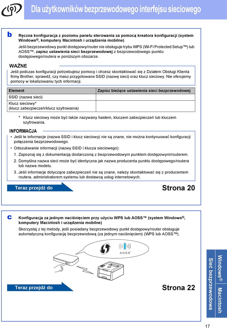 Jeśli pozs konfigurji potrzeujesz pomoy i hesz skontktowć się z Dziłem Osługi Klient firmy Brother, sprwź, zy msz przygotowne SSID (nzwę siei) orz kluz sieiowy.