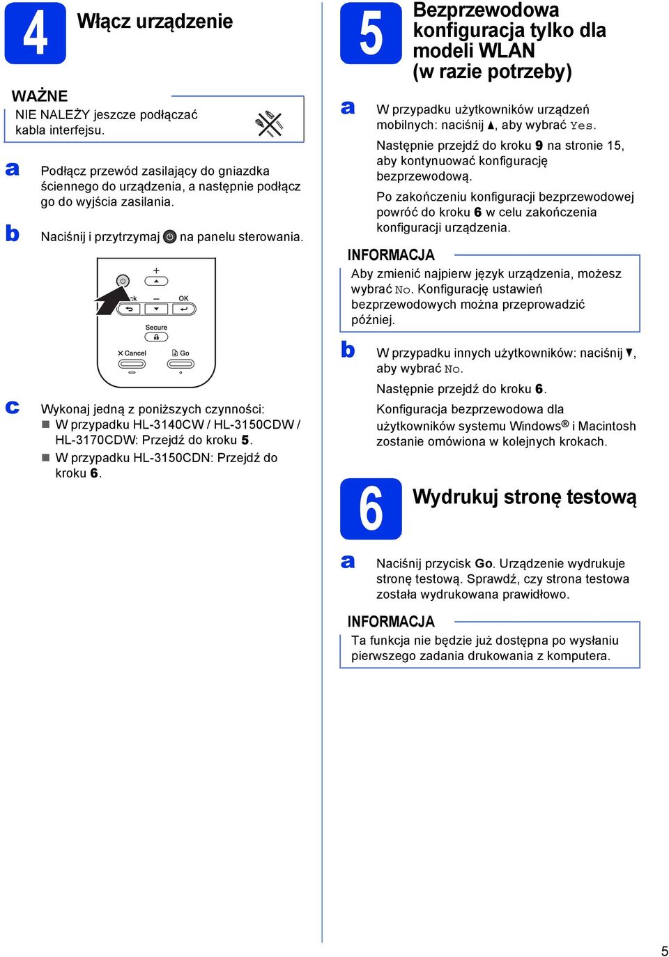 Po zkońzeniu konfigurji ezprzewoowej powróć o kroku 6 w elu zkońzeni konfigurji urzązeni. Ay zmienić njpierw język urzązeni, możesz wyrć No. Konfigurję ustwień ezprzewoowyh możn przeprowzić później.