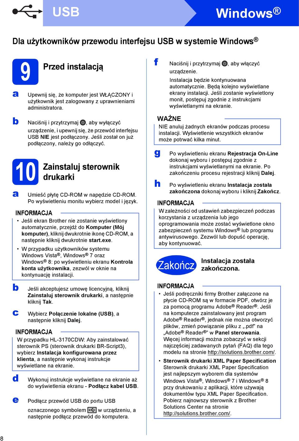 10 e Zinstluj sterownik rukrki Umieść płytę CD-ROM w npęzie CD-ROM. Po wyświetleniu monitu wyierz moel i język.