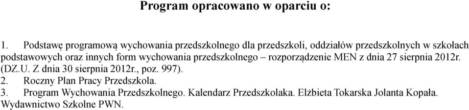 podstawowych oraz innych form wychowania przedszkolnego rozporządzenie MEN z dnia 27 sierpnia 2012r. (DZ.U.