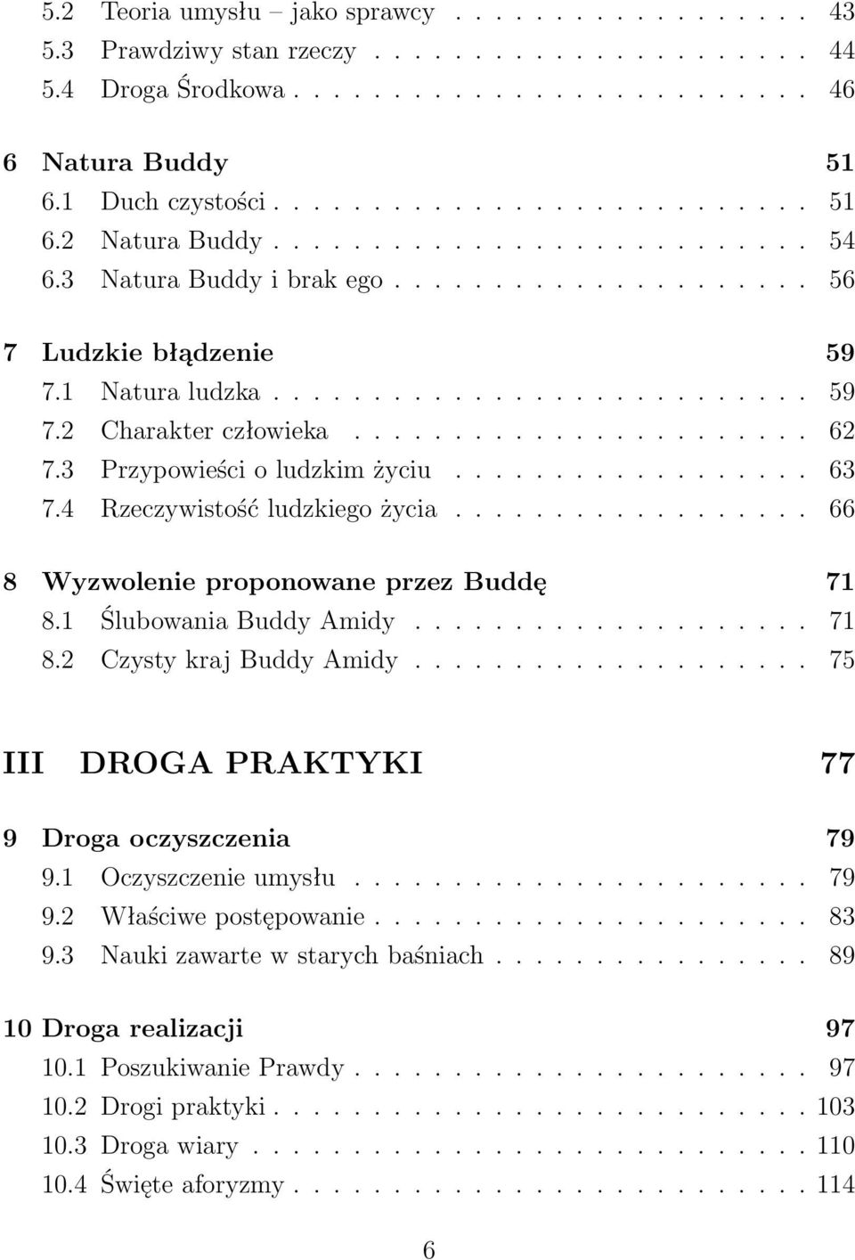 3 Przypowieści o ludzkim życiu.................. 63 7.4 Rzeczywistość ludzkiego życia.................. 66 8 Wyzwolenie proponowane przez Buddę 71 8.1 Ślubowania Buddy Amidy.................... 71 8.2 Czysty kraj Buddy Amidy.