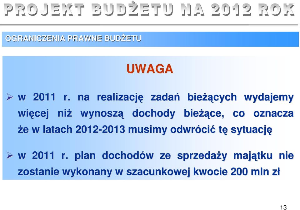 żące, co oznacza że e w latach 2012-2013 2013 musimy odwróci cić tę