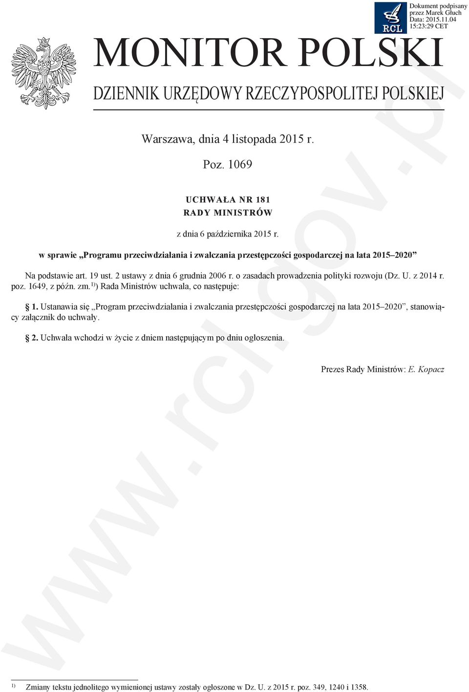 o zasadach prowadzenia polityki rozwoju (Dz. U. z 2014 r. poz. 1649, z późn. zm. 1) ) Rada Ministrów uchwala, co następuje: 1.