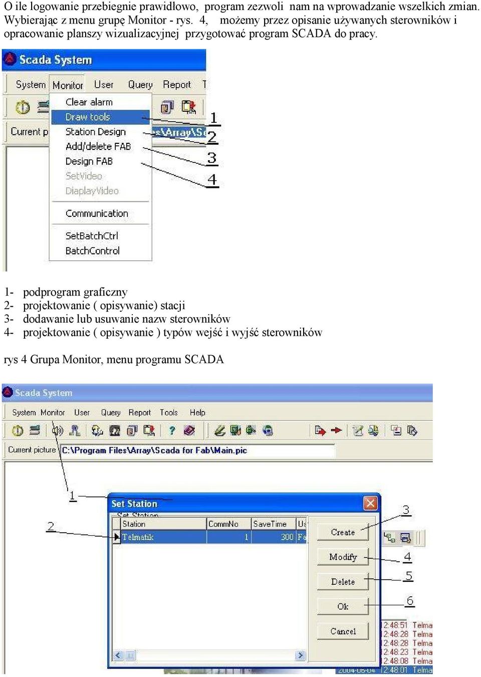 4, możemy przez opisanie używanych sterowników i opracowanie planszy wizualizacyjnej przygotować program SCADA do