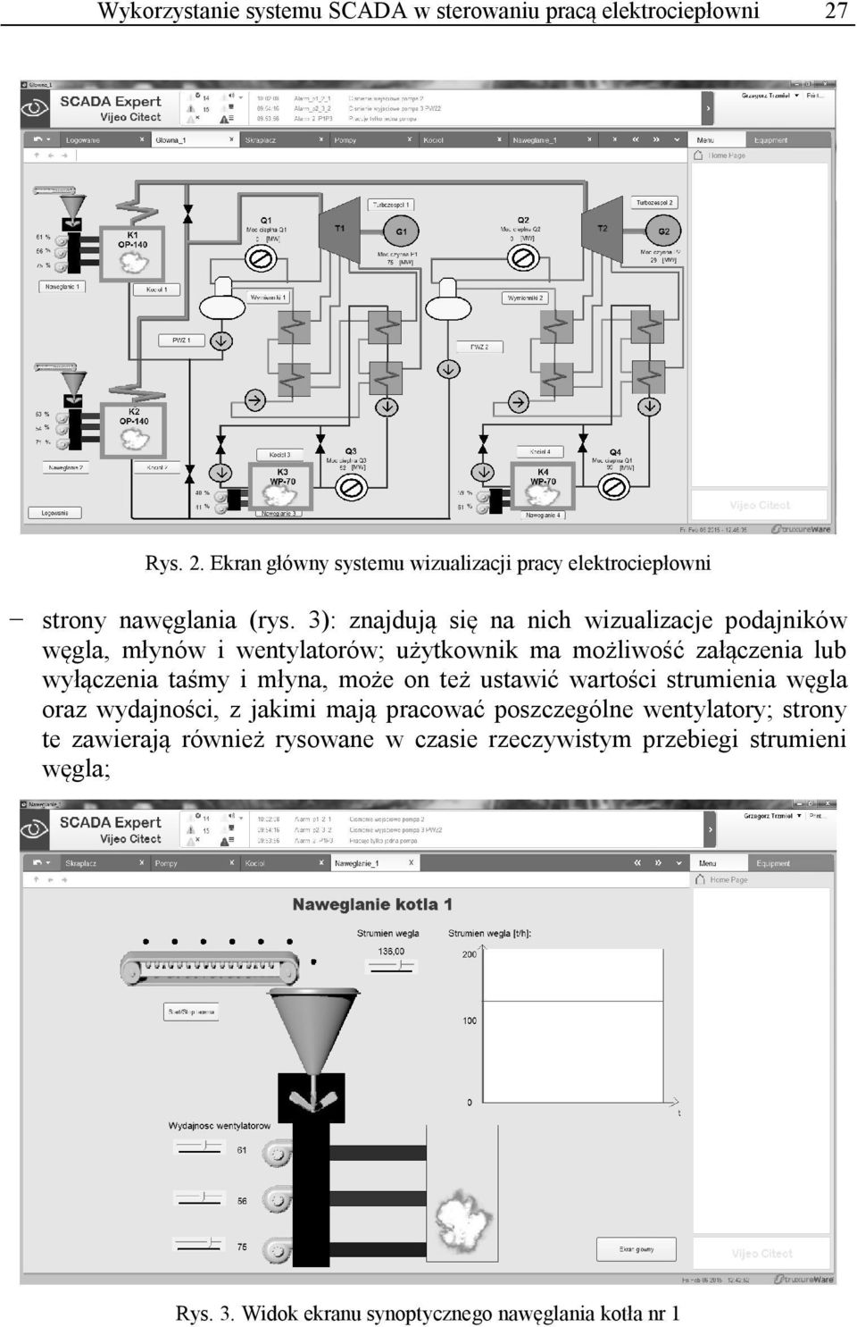 3): znajdują się na nich wizualizacje podajników węgla, młynów i wentylatorów; użytkownik ma możliwość załączenia lub wyłączenia taśmy i
