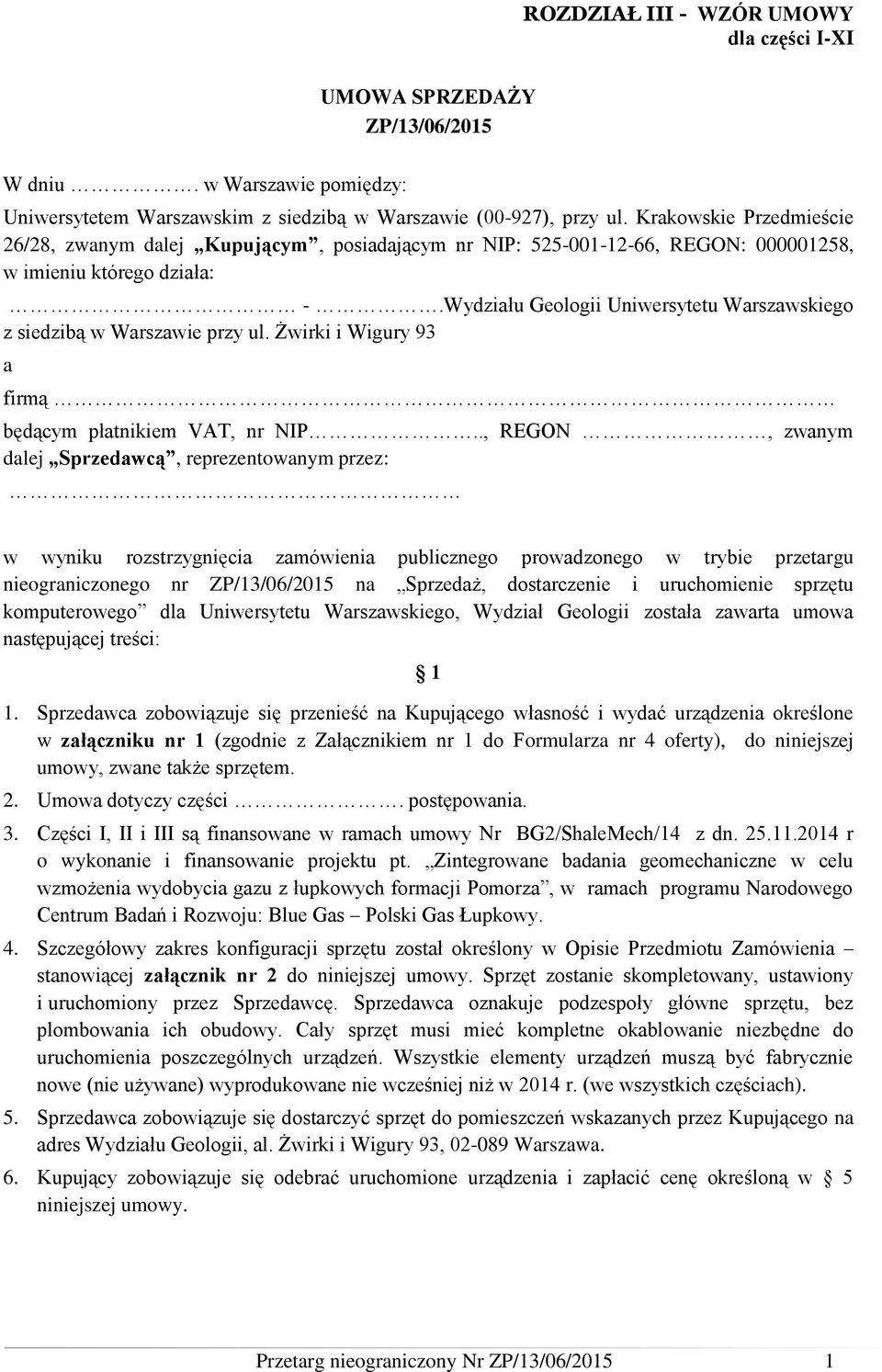 Wydziału Geologii Uniwersytetu Warszawskiego z siedzibą w Warszawie przy ul. Żwirki i Wigury 93 a firmą będącym płatnikiem VAT, nr NIP.