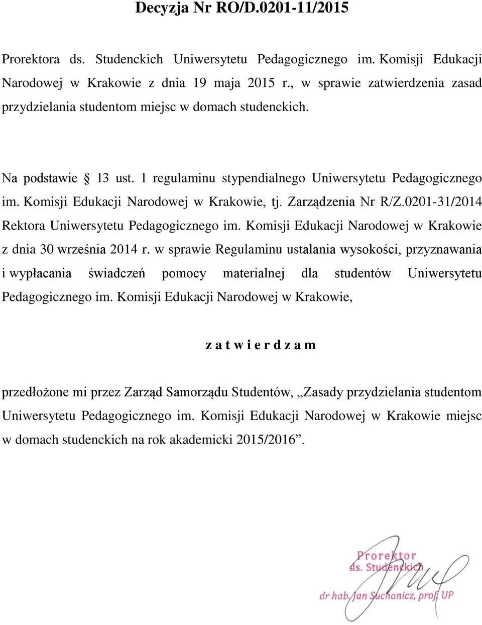 Komisji Edukacji Narodowej w Krakowie, tj. Zarządzenia Nr R/Z.0201-31/2014 Rektora Uniwersytetu Pedagogicznego im. Komisji Edukacji Narodowej w Krakowie z dnia 30 września 2014 r.