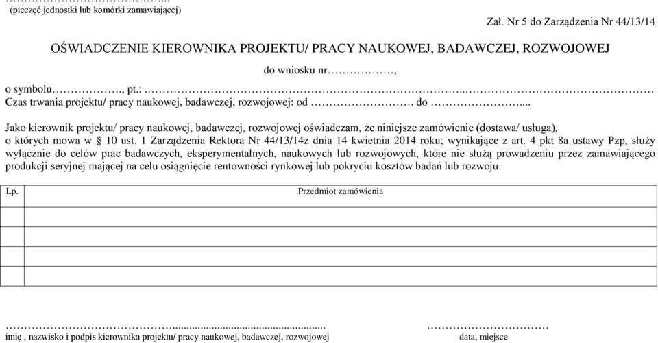 .. Jako kierownik projektu/ pracy naukowej, badawczej, rozwojowej oświadczam, że niniejsze zamówienie (dostawa/ usługa), o których mowa w 10 ust.