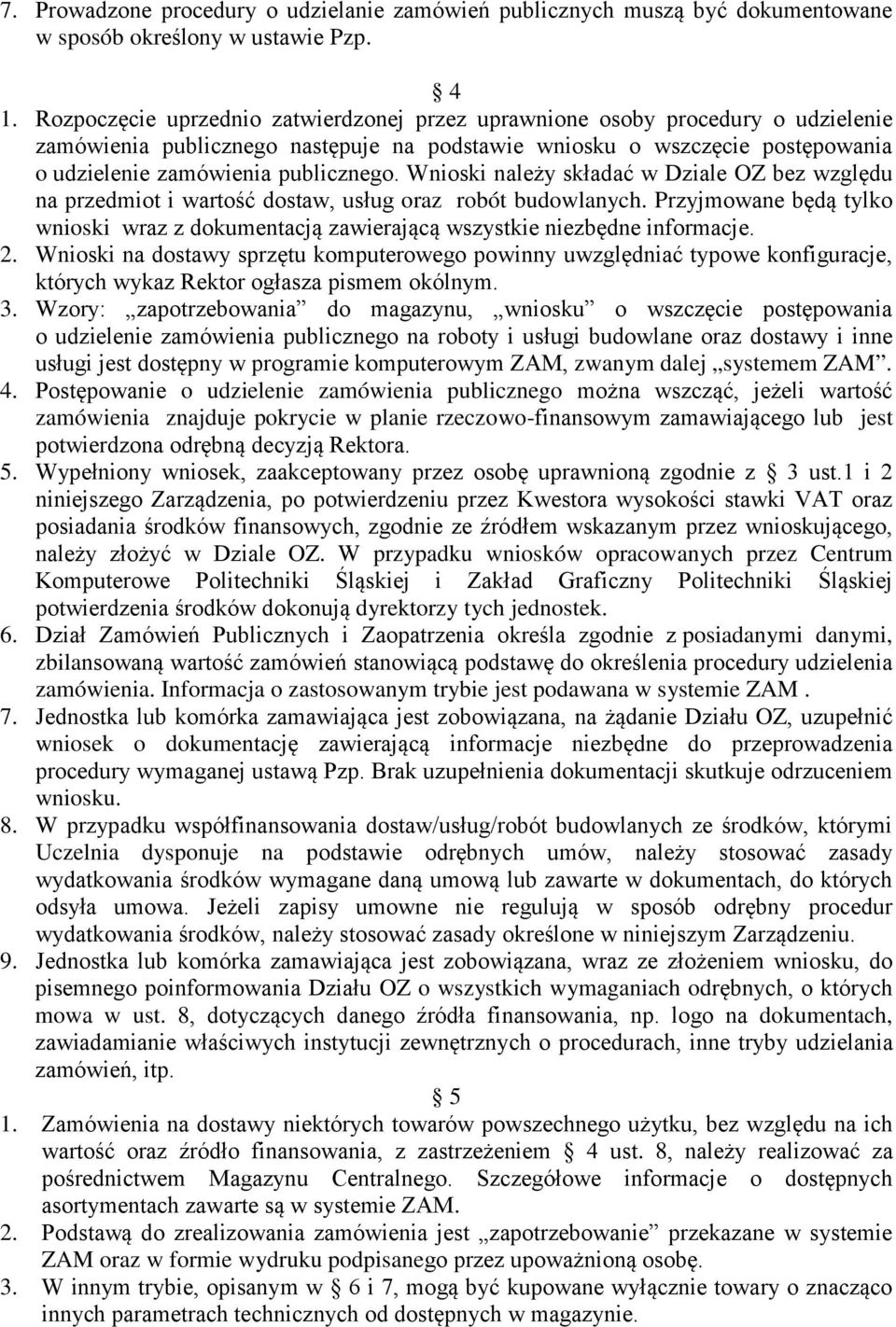 Wnioski należy składać w Dziale OZ bez względu na przedmiot i wartość dostaw, usług oraz robót budowlanych.