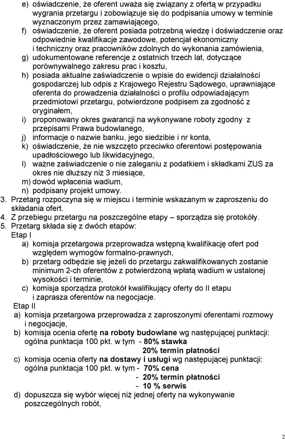 ostatnich trzech lat, dotyczące porównywalnego zakresu prac i kosztu, h) posiada aktualne zaświadczenie o wpisie do ewidencji działalności gospodarczej lub odpis z Krajowego Rejestru Sądowego,