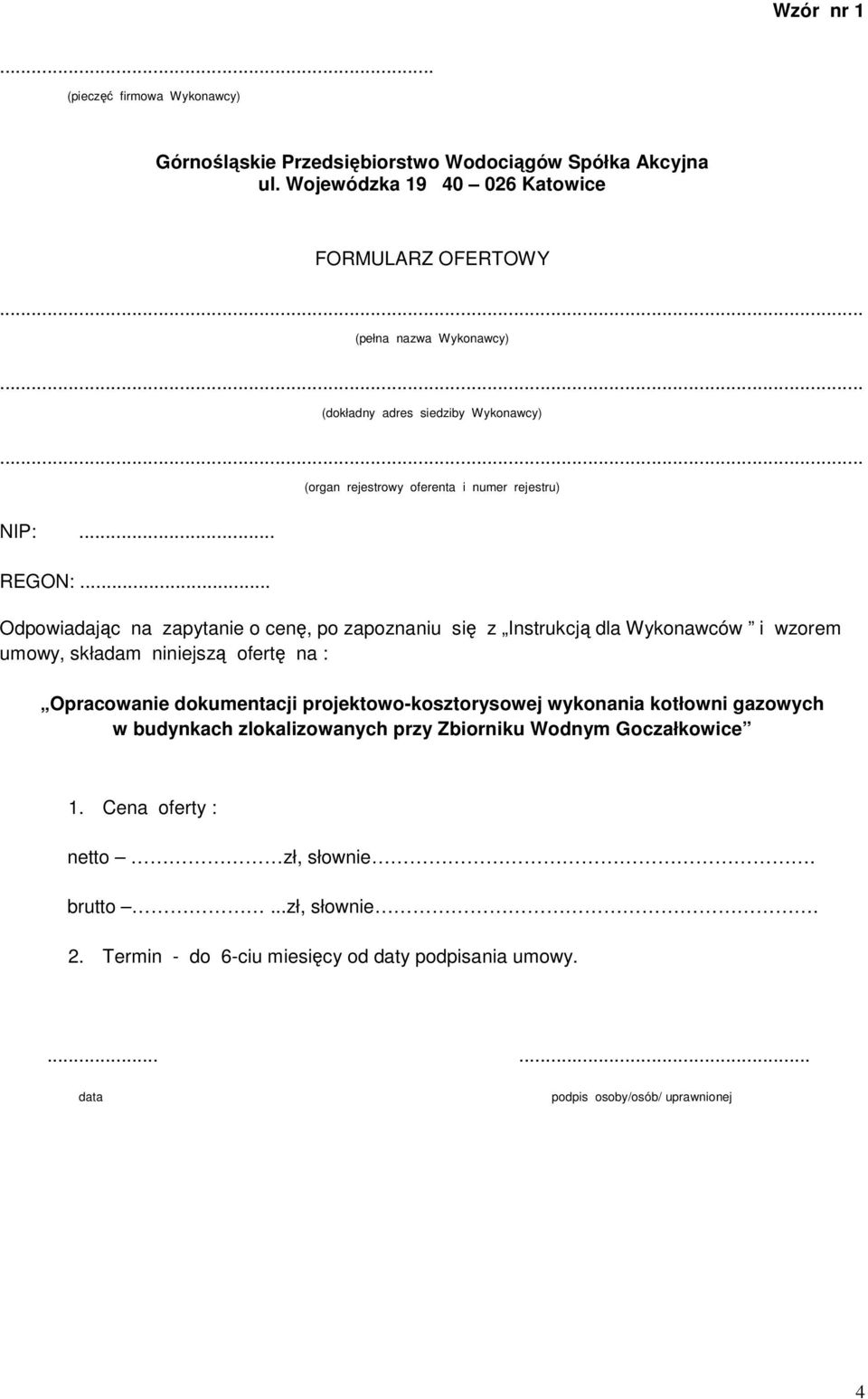 .. Odpowiadając na zapytanie o cenę, po zapoznaniu się z Instrukcją dla Wykonawców i wzorem umowy, składam niniejszą ofertę na : w budynkach zlokalizowanych