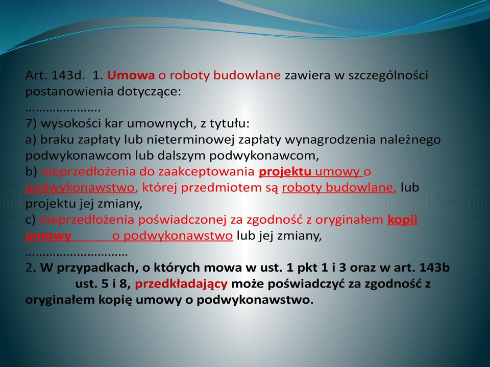 nieprzedłożenia do zaakceptowania projektu umowy o podwykonawstwo, której przedmiotem są roboty budowlane, lub projektu jej zmiany, c) nieprzedłożenia