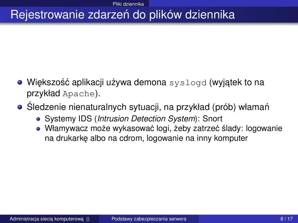 Śledzenie nienaturalnych sytuacji, na przykład (prób) włamań Systemy IDS (Intrusion Detection System):