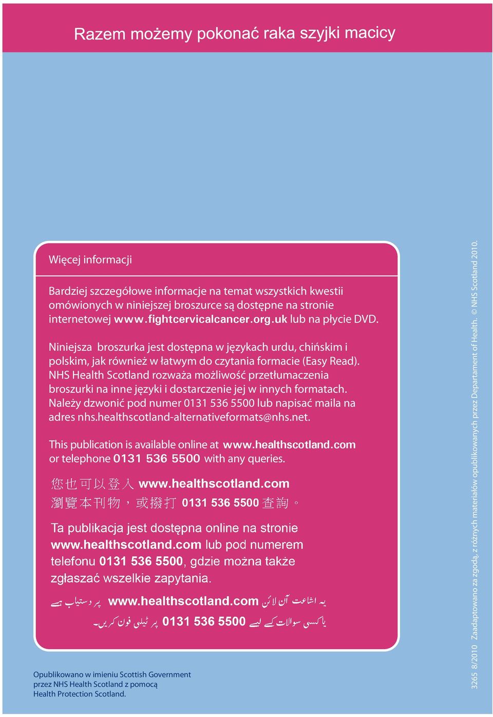 NHS Health Scotland rozważa możliwość przetłumaczenia broszurki na inne języki i dostarczenie jej w innych formatach. Należy dzwonić pod numer 0131 536 5500 lub napisać maila na adres nhs.