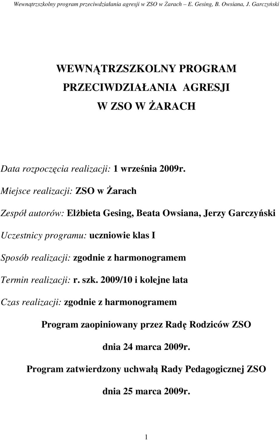 klas I Sposób realizacji: zgodnie z harmonogramem Termin realizacji: r. szk.