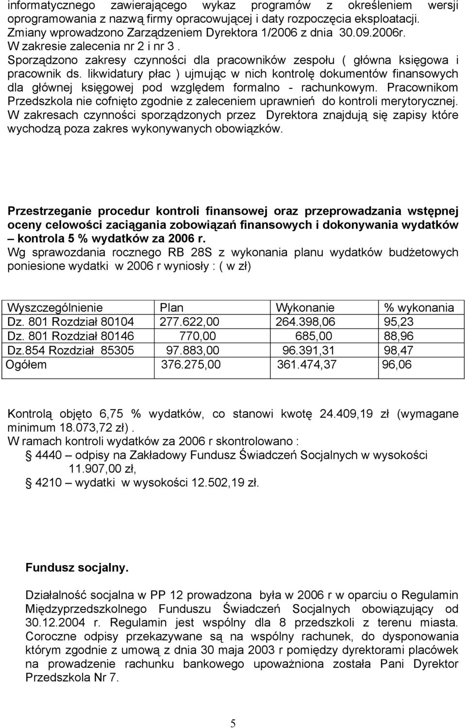 likwidatury płac ) ujmując w nich kontrolę dokumentów finansowych dla głównej księgowej pod względem formalno - rachunkowym.