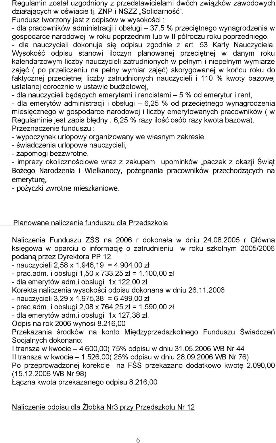 - dla nauczycieli dokonuje się odpisu zgodnie z art. 53 Karty Nauczyciela.