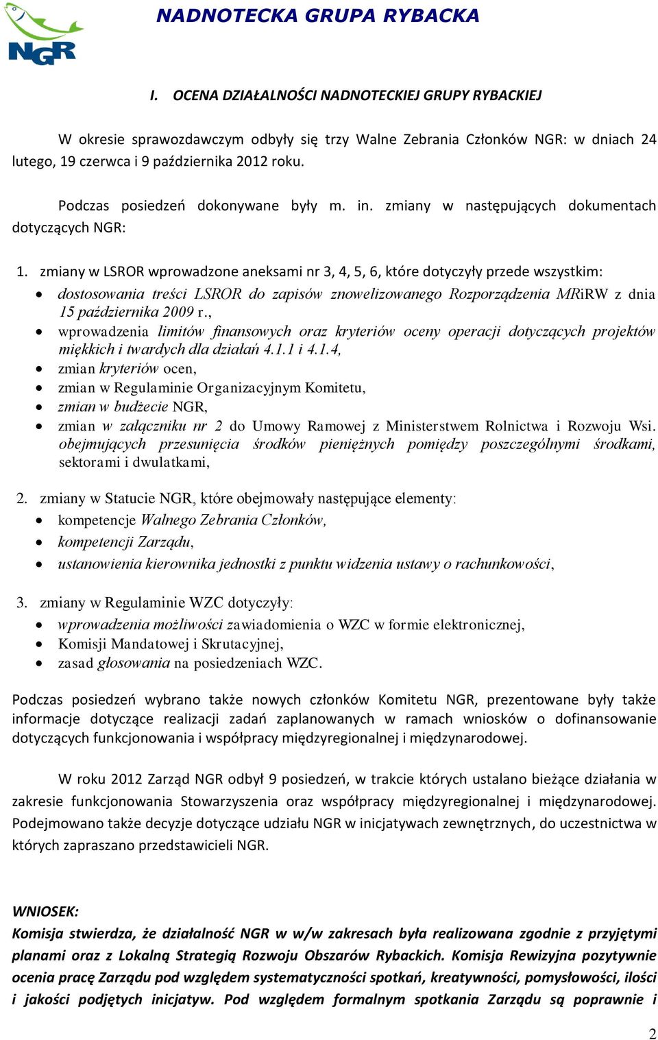 zmiany w LSROR wprowadzone aneksami nr 3, 4, 5, 6, które dotyczyły przede wszystkim: dostosowania treści LSROR do zapisów znowelizowanego Rozporządzenia MRiRW z dnia 15 października 2009 r.